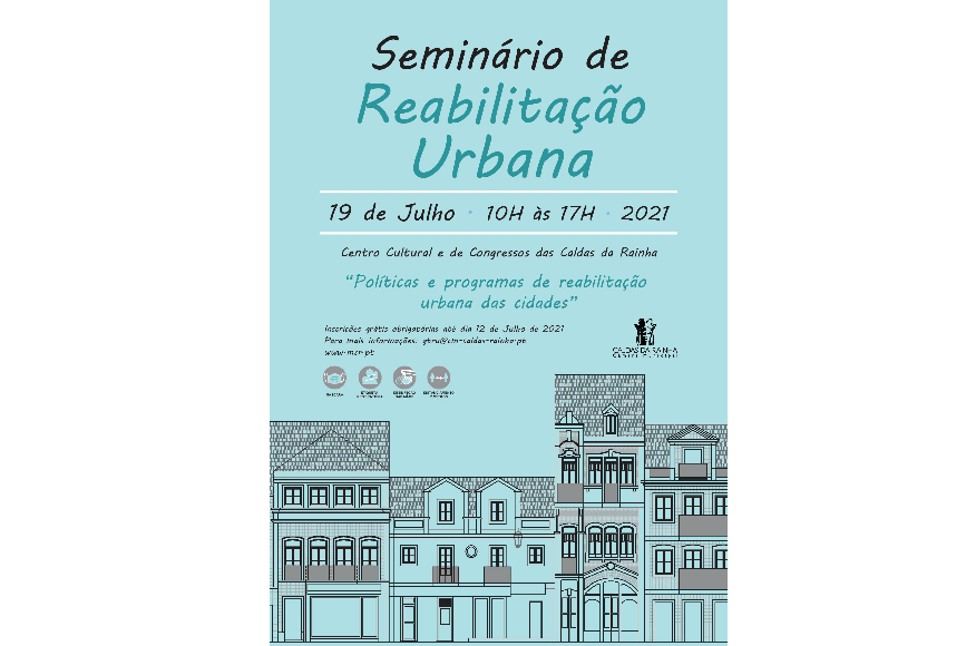 Semin&aacute;rio de Reabilita&ccedil;&atilde;o Urbana - 19 de Julho das 10H &agrave;s 17H - Centro Cultural e de Congressos das Caldas da Rainha